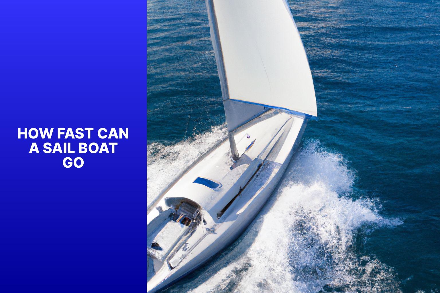 Discover How Fast a Sail Boat Can Really Go – Ultimate Speed Guide