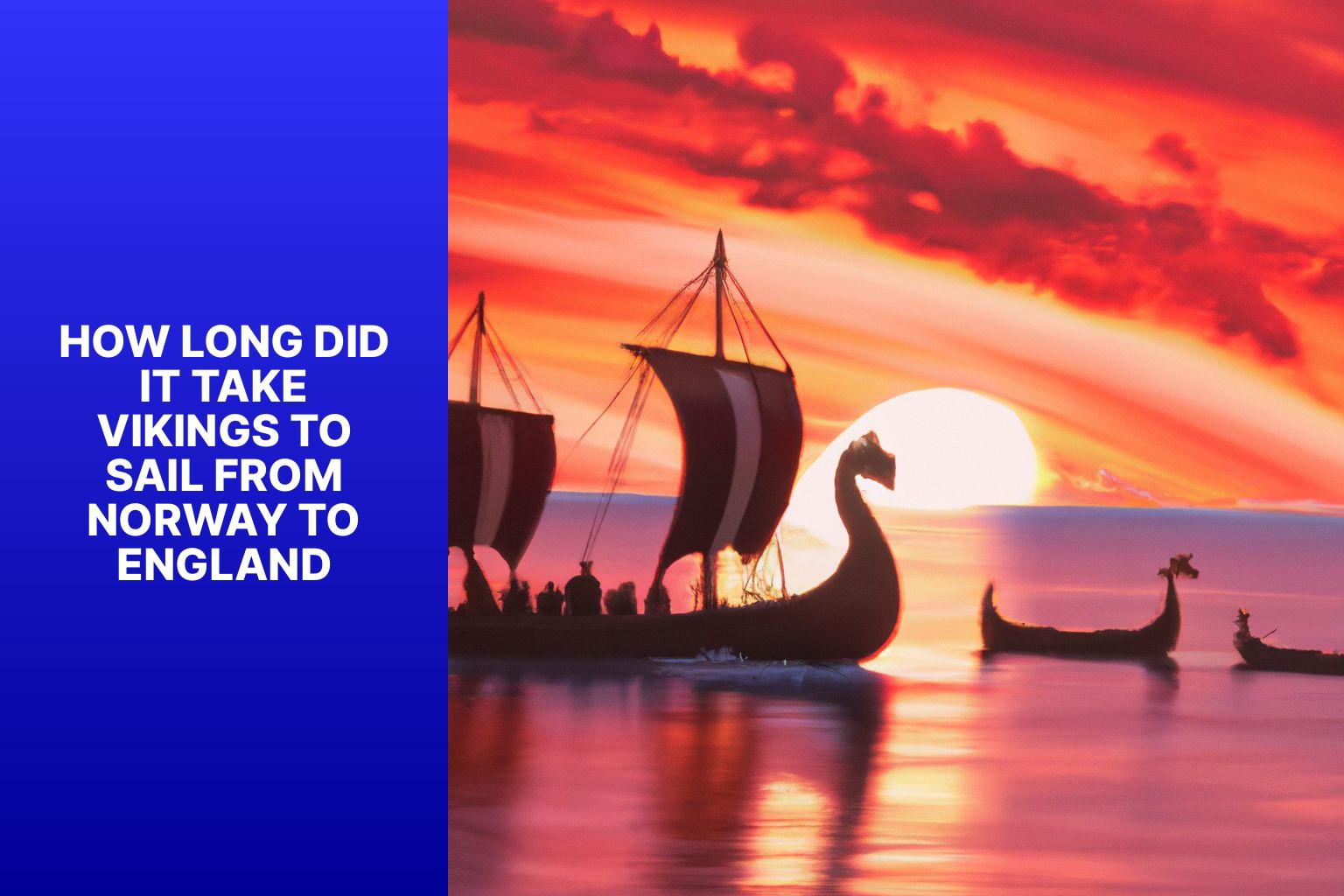 Vikings’ Norway to England Voyage Duration: Revealing the Time Taken