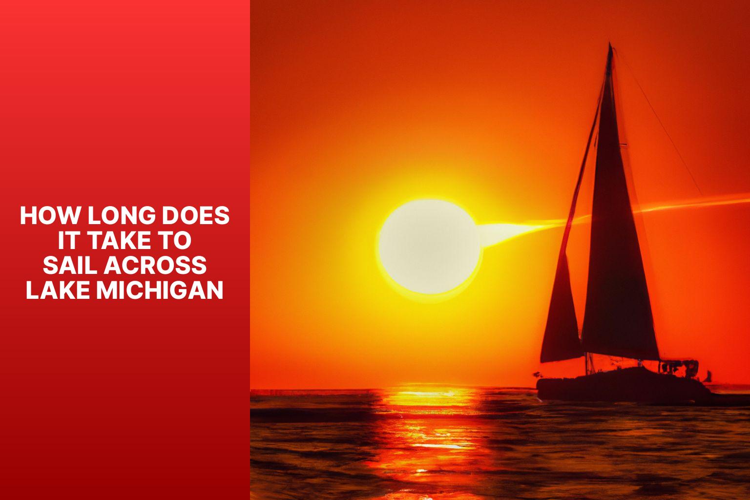 Sail Across Lake Michigan: Discover the Time it Takes for an Unforgettable Journey