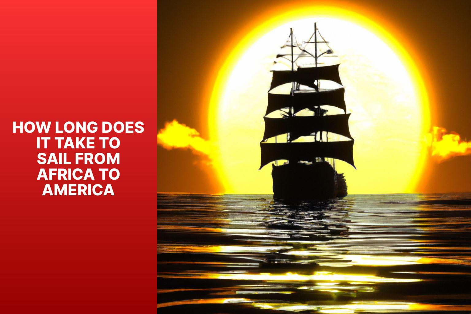 Sailing from Africa to America: How Long Does It Take?