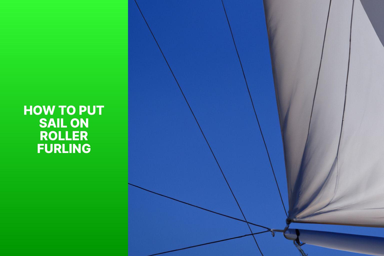 Learn the Step-by-Step Process of Putting Sail on Roller Furling