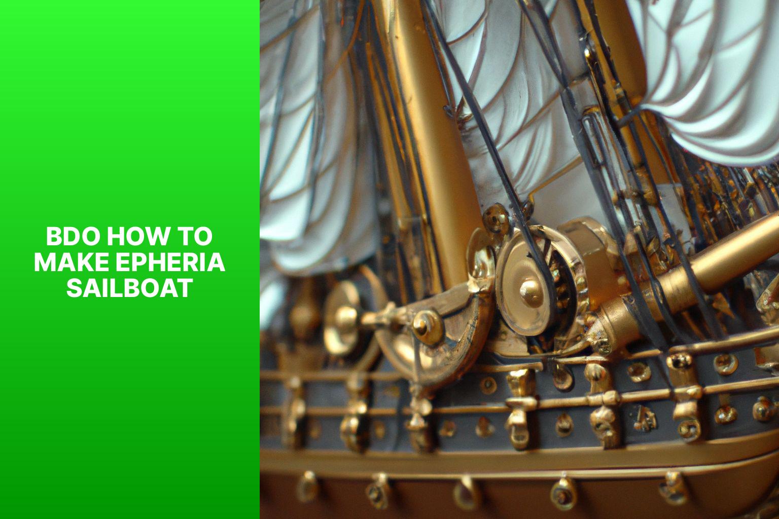 Step-by-Step Guide: Learn How to Make Epheria Sailboat in BDO