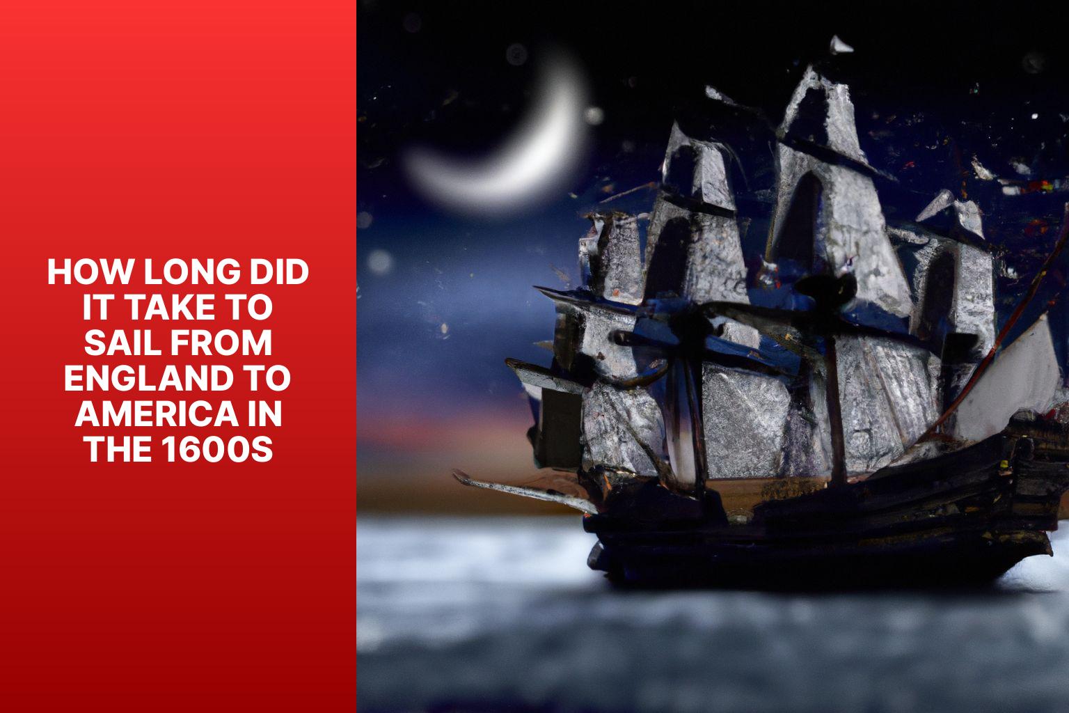 Sailing Time from England to America in the 1600s: A Historical Account