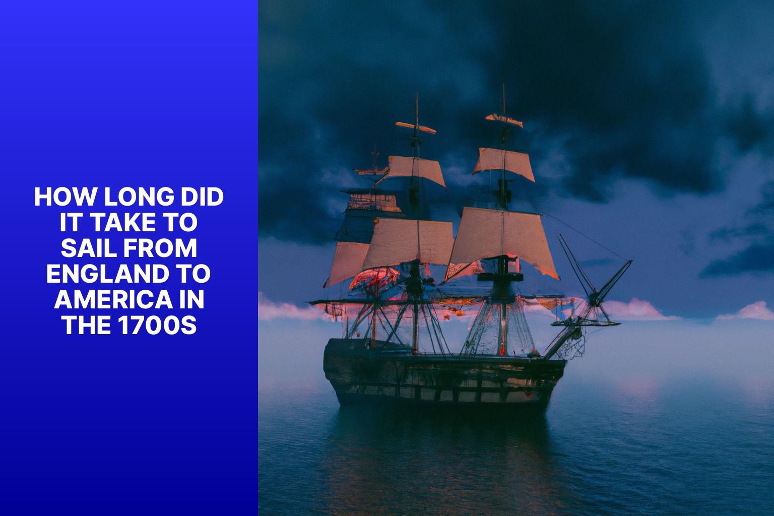 Sail from England to America in 1700s: How Long Did It Take?