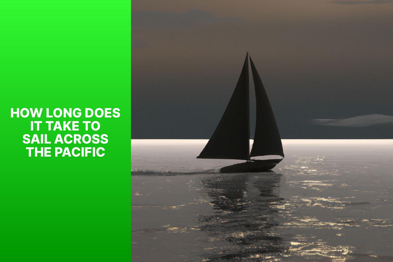 How Long Does it Take to Sail Across the Pacific? A Guide to Crossing the Pacific Ocean