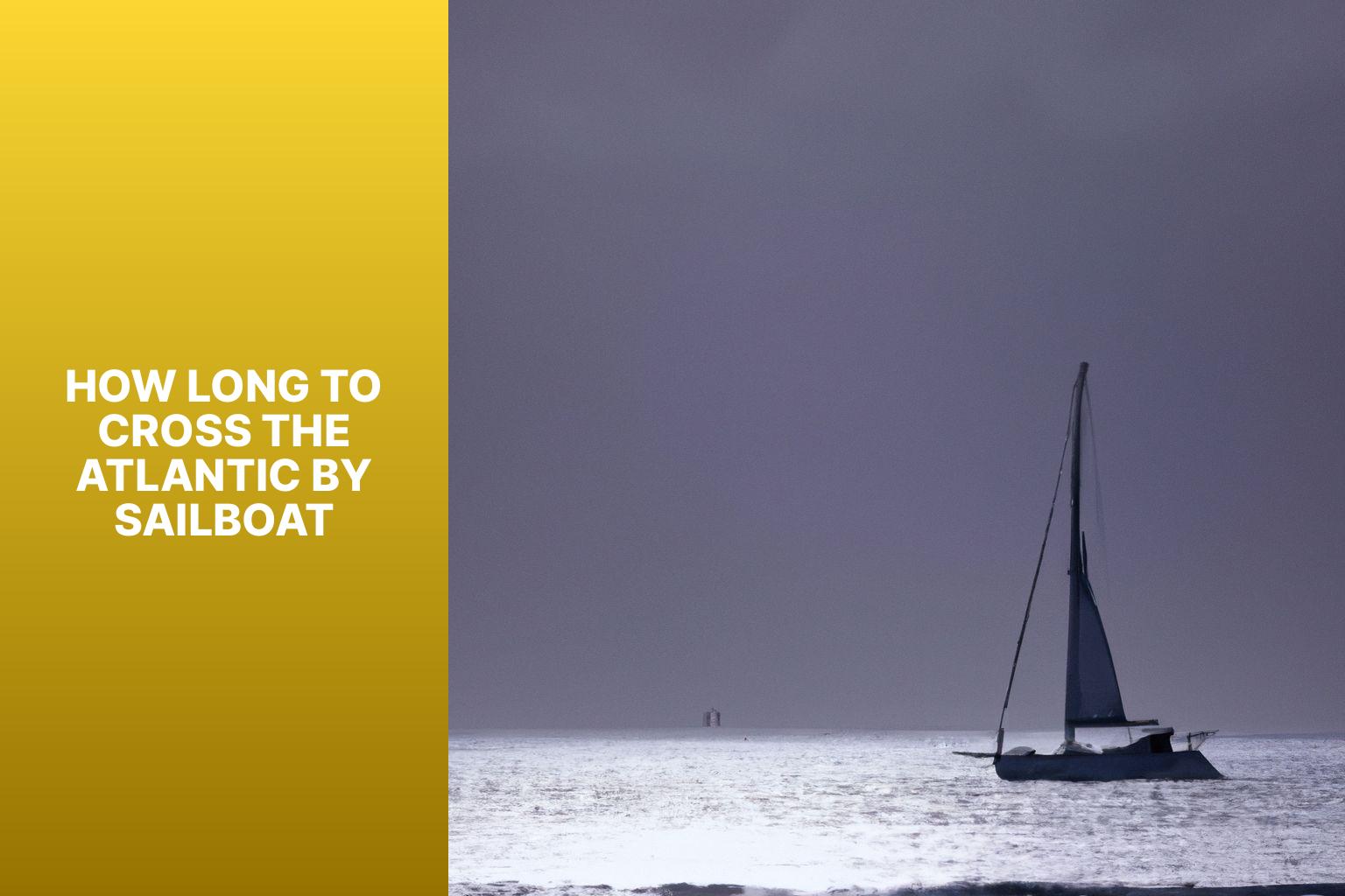 Time to Cross the Atlantic by Sailboat: A Comprehensive Guide
