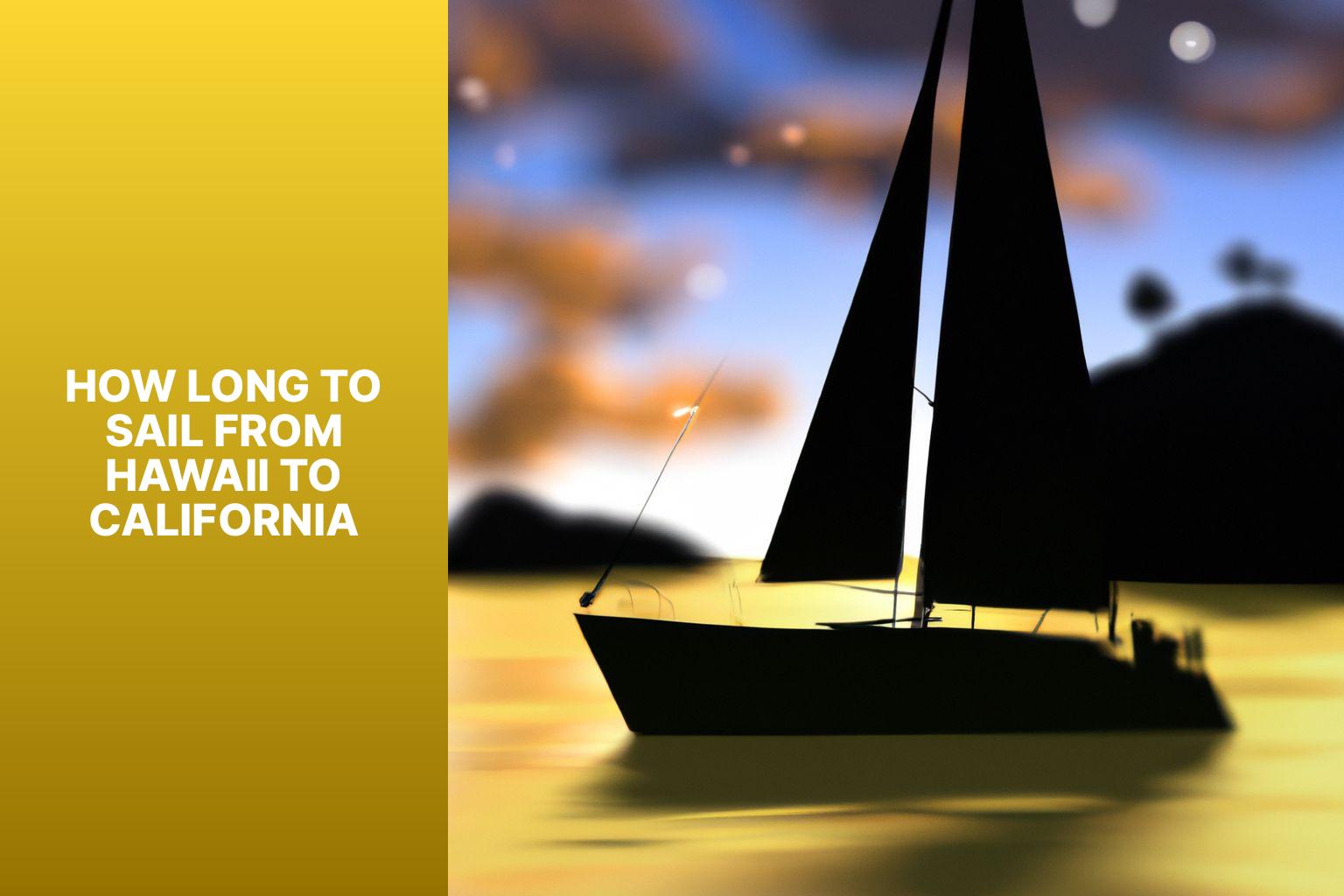 Sailing From Hawaii to California: Journey Duration and Tips