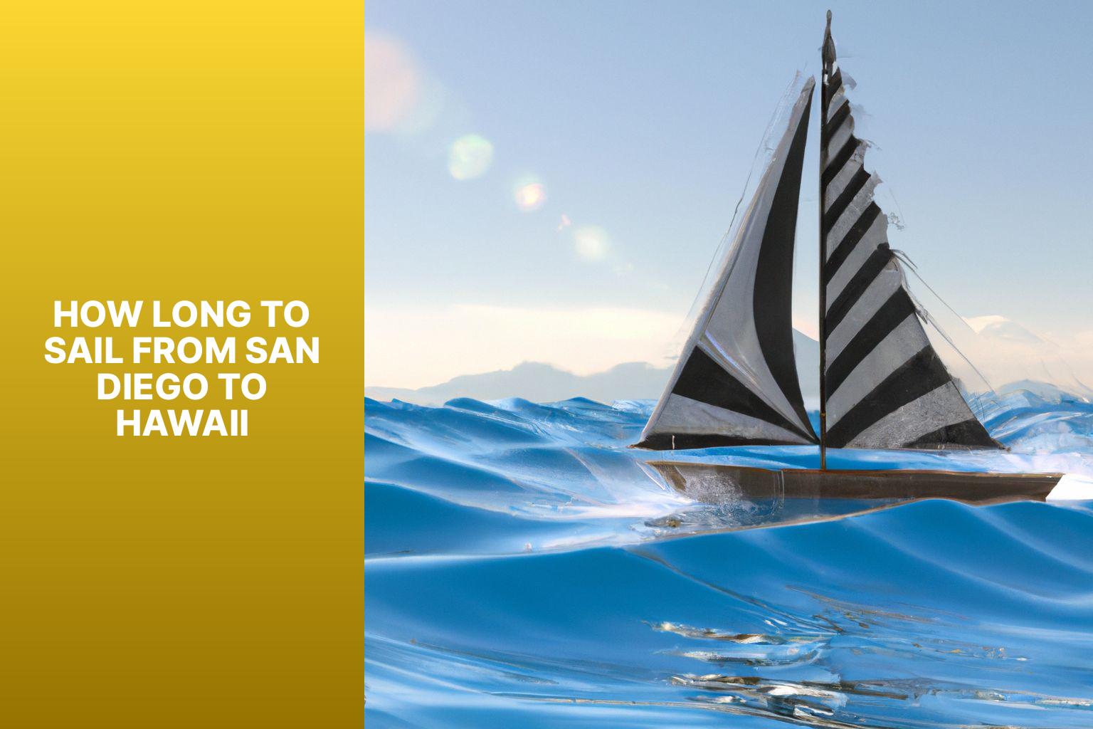 Time Required: Sailing from San Diego to Hawaii – Exploring the Pacific Ocean