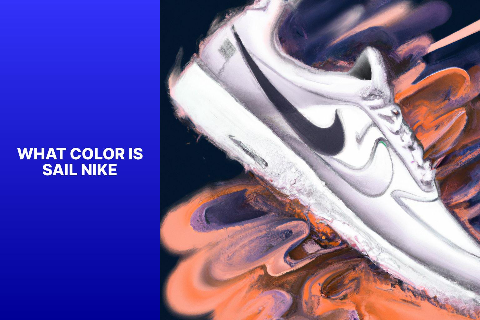 Discovering the True Color of Sail Nike: A Comprehensive Guide