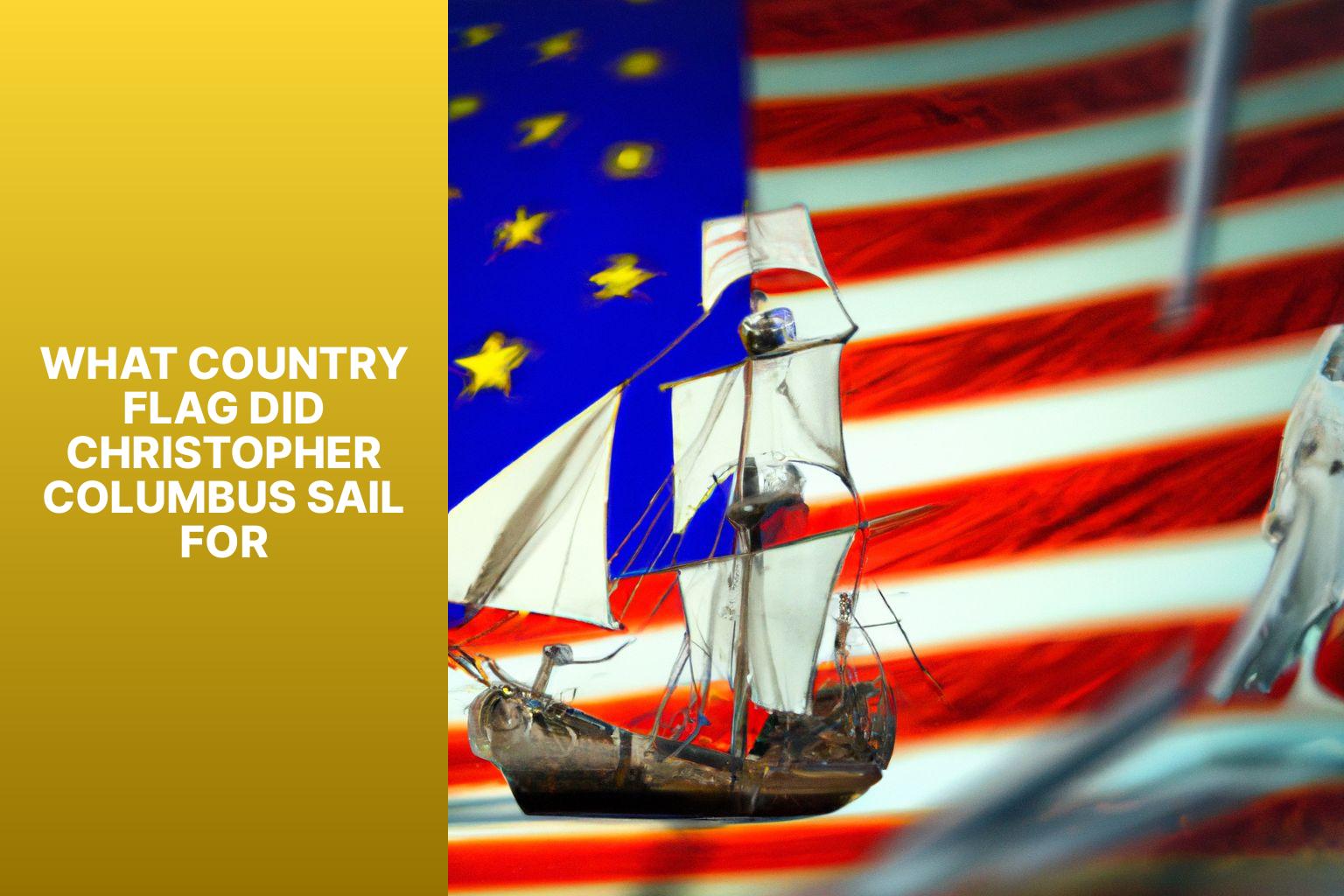 Discovering the Country Flag Christopher Columbus Sailed For