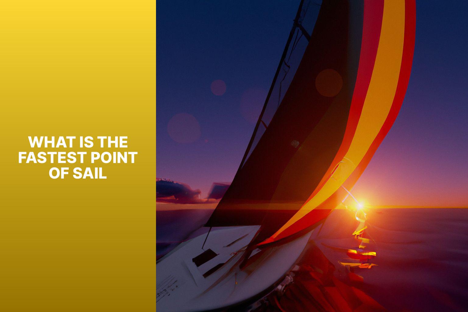Discover the Fastest Point of Sail for Maximum Speed and Efficiency